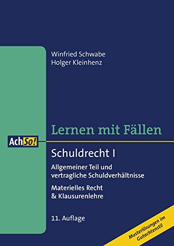 Lernen mit Fällen Schuldrecht I Allgemeiner Teil und vertragliche Schuldverhältnisse: Materielles Recht & Klausurenlehre Musterlösungen im Gutachtenstil (AchSo! Lernen mit Fällen)